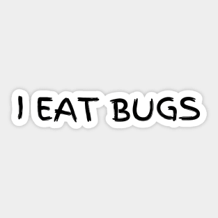 I Eat Bugs Sticker